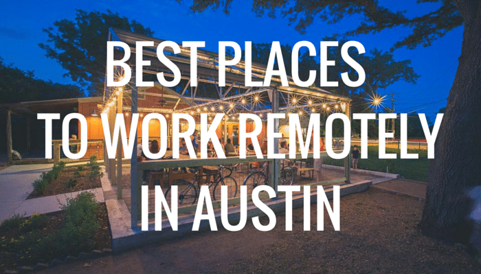 5 Best Places to Work Remotely in Austin