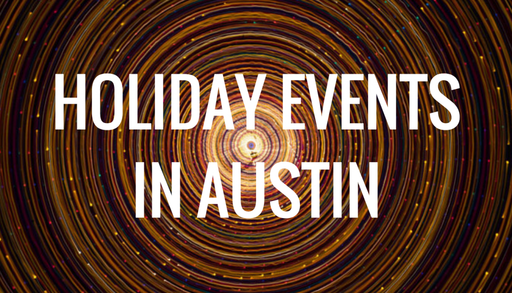 5 Austin Holiday Events You Have to Experience for Yourself