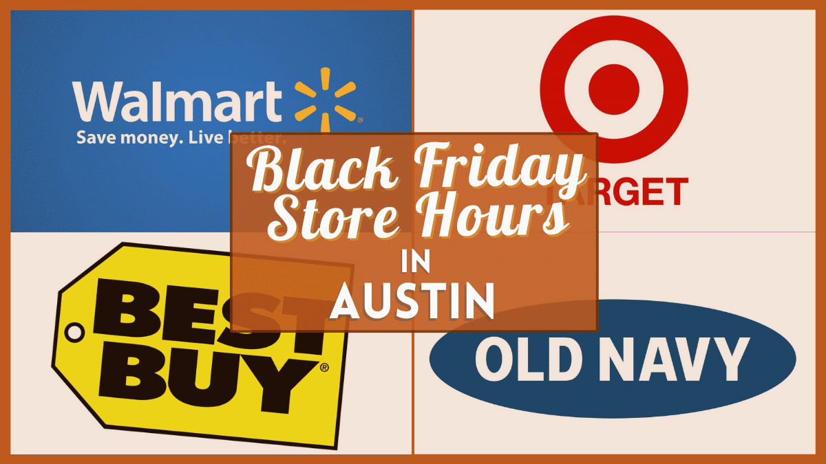 Black Friday 2022 store hours near you in Austin - Opening time for Target, Walmart, Best Buy and more!