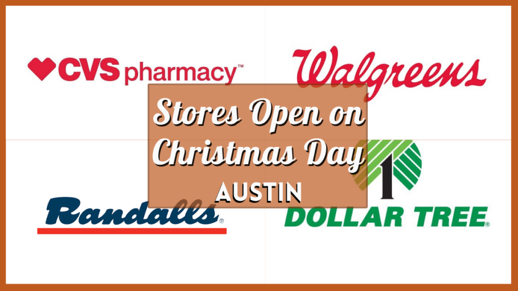 Stores Open on Christmas Day Austin 2023 Grocery, Retail and Other