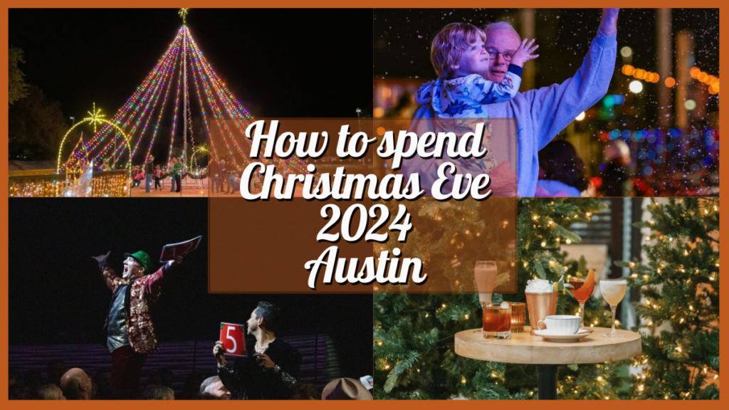 How to Spend Christmas Eve 2024 in Austin Today