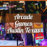 Arcade Games Austin Texas
